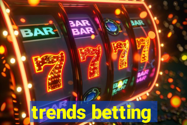 trends betting